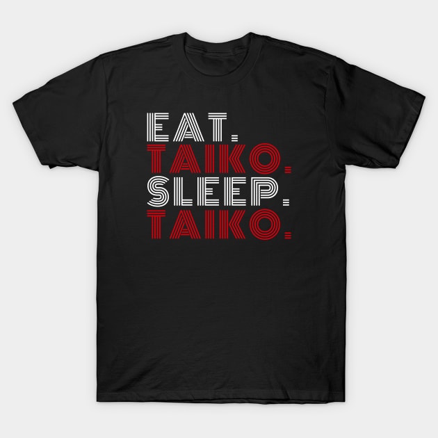 Funny Eat Taiko Sleep Taiko T-Shirt by BonnaVida